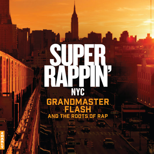 SUPER RAPPIN' Grandmaster Flash And The Roots of Rap